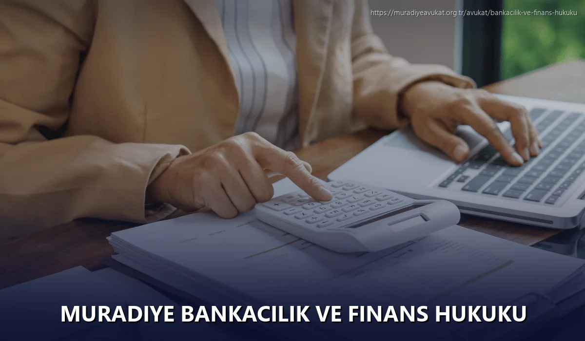 Muradiye Bankacılık ve Finans Hukuku