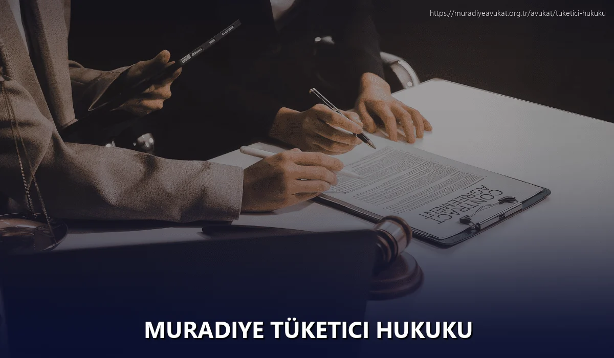 Muradiye Tüketici Hukuku